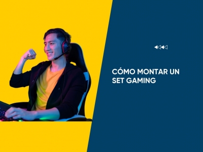 Cómo montar el set gaming perfecto y sentirte un auténtico gamer